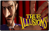 Click to play True Illusions Bonus Slot
